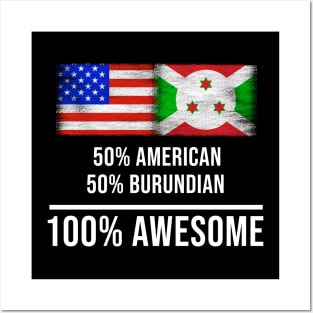 50% American 50% Burundian 100% Awesome - Gift for Burundian Heritage From Burundi Posters and Art